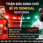 Nhận định trận đấu Bỉ vs Senegal vòng 1/16 World Cup 2026 trực tiếp trên Xoilac TV